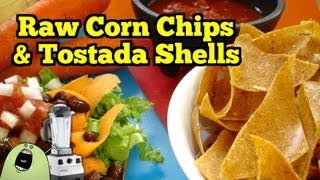 Raw Corn Chips amp Tostada Shells feat VitaMix amp Dehydrator [upl. by Drus]