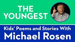 The Youngest  POEM  Kids Poems and Stories With Michael Rosen [upl. by Dranel]