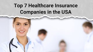 Top 7 Healthcare Insurance Companies in the USA [upl. by Odey897]