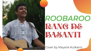 Roobaroo Rang De Basanti Cover by Mayank Kulkarni A R Rahman [upl. by Yerak928]