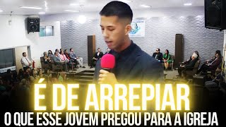 É De Arrepiar O Que Esse Jovem Pregou Para a Igreja  Pregação de Arrepiar 2024 [upl. by Runck]