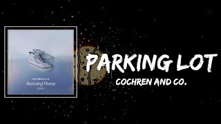 Cochren and Co  Parking Lot Lyrics [upl. by Tull]