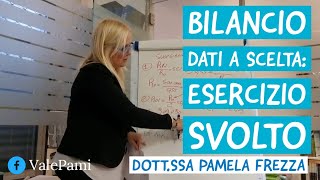 BILANCIO DATI A SCELTA ESERCIZIO SVOLTO [upl. by Oicul595]