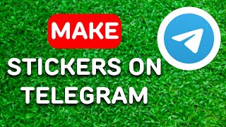 How to Make a Sticker on Telegram 2024  Full Guide [upl. by Giovanni39]