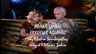 ADNAN ŞENSES  Erkekler aglamaz [upl. by Drew]