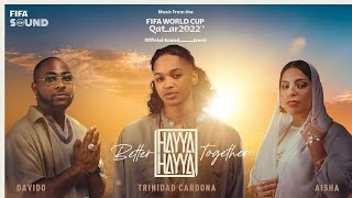 Hayya Hayya Better Together  FIFA World Cup 2022™ Official Soundtrack [upl. by Muldon]