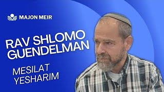 Rab Shlomo Guendelman Cap 4 Mesilat Yesharim [upl. by Ymereg750]