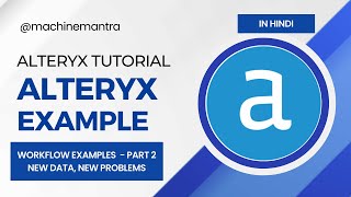 Alteryx Tutorial Hindi  Alteryx Use Case  Alteryx Example  Data set and Practical Workflows [upl. by Ahcatan]