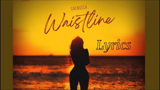 Shenseea Waistline Lyrics 2023 [upl. by Enelrad36]