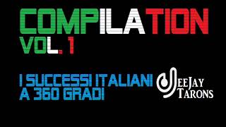 COMPILATION VOL 1  I grandi successi italiani a 360 gradi  DeeJay Tarons [upl. by Etteloiv225]