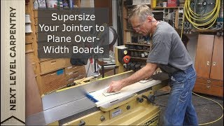 Supersize Your Jointer for Planing Overwidth Boards [upl. by Kiona]