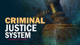 CRIMINAL JUSTICE SYSTEM  Criminology Lecture CSS [upl. by Cardew849]