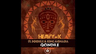 HEAVYK ft Boohle amp King Monada  Qondile [upl. by Moth]