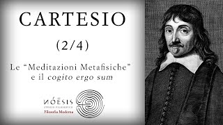 CARTESIO 24 Le quotMeditazioni Metafisichequot e il cogito ergo sum [upl. by Vannie147]