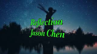 Jason Chen Reflection lyrics [upl. by Soloma]