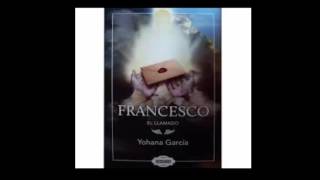 capitulo 8 AUDIOLIBRO FRANCESCO el llamado DE YOHANA GARCIA [upl. by Sahcnip312]