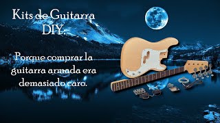 kits de guitarra DIY Porque ensamblar tu propia guitarra puede ser quotbaratoquot [upl. by Ffirahs]