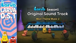 Official Larva Original Sound Track  Season 1  Special Videos by LARVA [upl. by Idoux35]