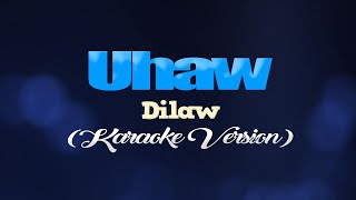 UHAW Tayong Lahat  Dilaw KARAOKE VERSION [upl. by Qirat382]