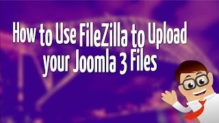 How to Use FileZilla to Upload your Joomla 3 Files [upl. by Ellehcrad]