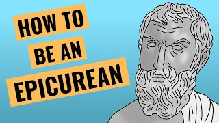 4 Ways To Practice Epicureanism [upl. by Blackburn]