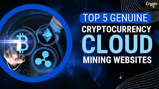 Top 5 Genuine Cryptocurrency Cloud Mining Websites  Bitcoin Cloud Mining  Ethereum Cloud Mining [upl. by Ikoek]