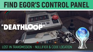 Deathloop  Find Egor’s Control Panel 🏆Lost in Transmission – Nullifier amp Code Location Walkthrough [upl. by Ecyned775]