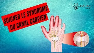 SOIGNER LE SYNDROME DU CANAL CARPIEN Conseils et exercices [upl. by Halstead]