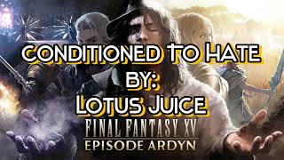 Conditioned to HateFinal Fantasy XV Episode Ardyn  OstSub EspañolEnglish [upl. by Paxon763]