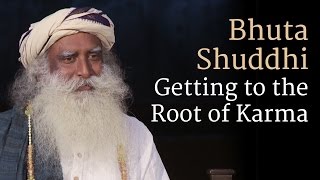 Sadhguru on Bhuta Shuddhi – Getting to the Root of Karma SadhguruOnKarma [upl. by Samuela]