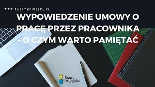 Wypowiedzenie umowy o pracę przez pracownika – o czym warto pamiętać [upl. by Sarchet]