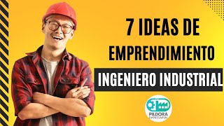 🔥 7 Inspiradoras Ideas de Emprendimiento para Ingenieros Industriales 🚀 [upl. by Marybelle]