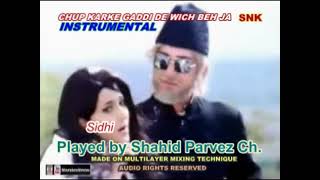 CHUP KARKE GADDI DE WICH BEH JA INSTRUMENTAL BY SHAHID PARVEZ CH [upl. by Euqcaj]