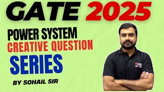 04 Power System Creative Question Series for GATE 25 by Sohail Sir  Live [upl. by Sinegold]