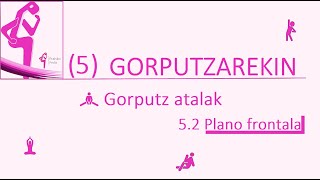 5 GORPUTZAREKIN Gorputz atalak 52 plano frontala [upl. by Eleonore]