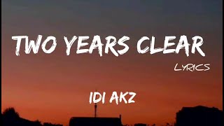 Idi Akz  Two Years Clear  LYRICS ZLPetrarchan Lover [upl. by Okubo]