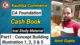 CA Foundation  Cash Book  illustration 123 amp 5  Study Material  Part 1 [upl. by Ewnihc]