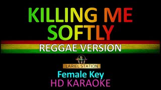 KILLING ME SOFTLY  Reggae Version Karaoke Female Key [upl. by Ailaham]