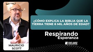 ¿La Biblia explica que la Tierra tiene 6 mil años  Respirando esperanza con Mauricio Scott [upl. by Goddord415]