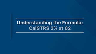 Understanding the formula CalSTRS 2 at 62 [upl. by Persons500]