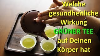 Grüner Tee ist gesund – welche gesundheitliche Wirkung grüner Tee auf Deinen Körper hat [upl. by Ajiak155]