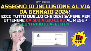 ASSEGNO DI INCLUSIONE AL VIA DA GENNAIO 2024 IN ARRIVO DA 500 A 630 EURO AL MESE  AFFITTO [upl. by Jenny]