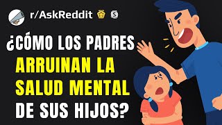 ¿Cómo los padres arruinan la salud mental de sus hijos [upl. by Stricklan860]