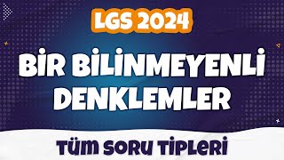 Bir Bilinmeyenli Denklemler  Tüm SORU TİPLERİ  LGS 2024 [upl. by Annovoj]