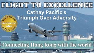 Flight to Excellence Cathay Pacifics Triumph Over Adversity [upl. by Esnohpla]