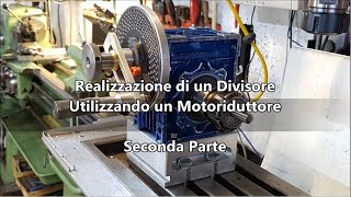 DIY  Dividing Head from Motovario GearBox PART2 Divisore da Motoriduttore [upl. by Qidas]