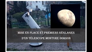 Télescope Dobson  Mise en place et premiers réglages [upl. by Groos3]