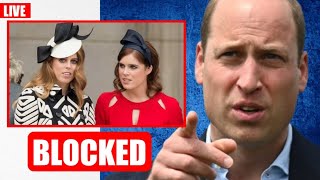 TERRIBLE🔴 William BLOCKS Beatrice And Eugenie From Attending CRUCIAL Royal Public Event [upl. by Jalbert]