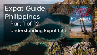 Expat Guide Philippines Part 1 of 12  Understanding Expat Life [upl. by Enibas]