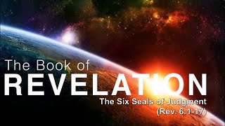 The First Six Seals of Judgment Revelation 6 [upl. by Dnomad]